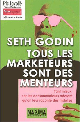 Tous les marketeurs sont des menteurs : tant mieux, car les consommateurs adorent qu'on leur raconte des histoires