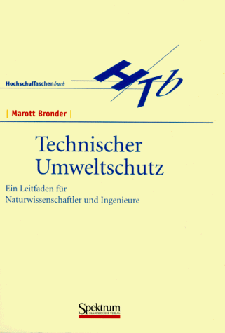 Technischer Umweltschutz: Ein Leitfaden für Naturwissenschaftler und Ingenieure