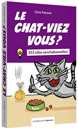 Le chat-viez vous ? : 253 infos senchationnelles !