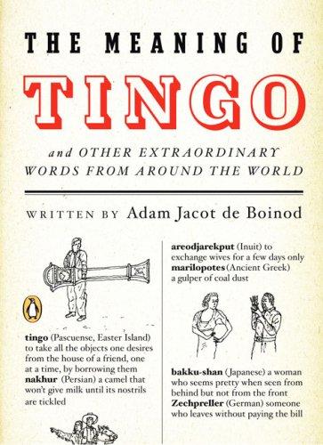 The Meaning of Tingo: and Other Extraordinary Words from Around the World