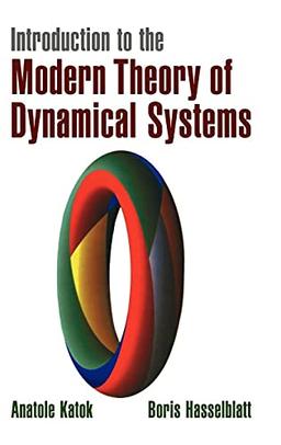 Introduction to the Modern Theory of Dynamical Systems (Encyclopedia of Mathematics and its Applications, Band 54)