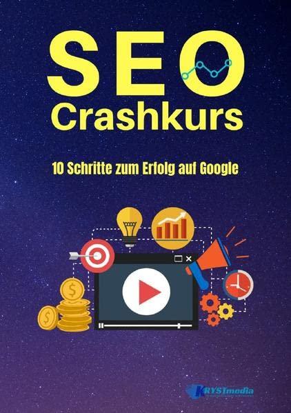 SEO-Crashkurs: 10 Schritte zum Erfolg auf Google