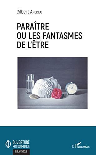 Paraître ou Les fantasmes de l'être