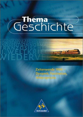 Thema Geschichte: Zeitenwende 1900: Dynamik, Faszination, Widersprüche