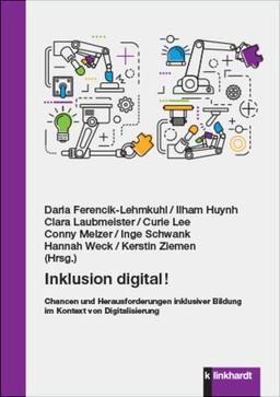 Inklusion digital!: Chancen und Herausforderungen inklusiver Bildung im Kontext von Digitalisierung