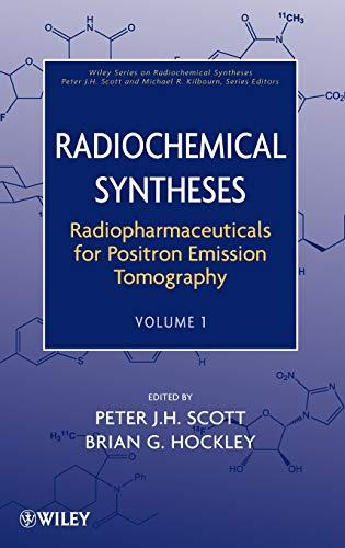 Radiochemical Syntheses: Volume 1: Radiopharmaceuticals for Positron Emission Tomography (Wiley Series on Radiochemical Syntheses, 1, Band 1)