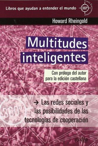 Multitudes inteligentes : las redes sociales y las posibilidades de las tecnologías de cooperación (360º / Claves Contemporáneas)