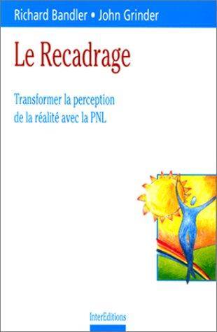 Le recadrage : transformer la perception de la réalité avec la PNL