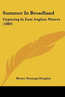 Summer In Broadland: Gypsying In East Anglian Waters (1889)