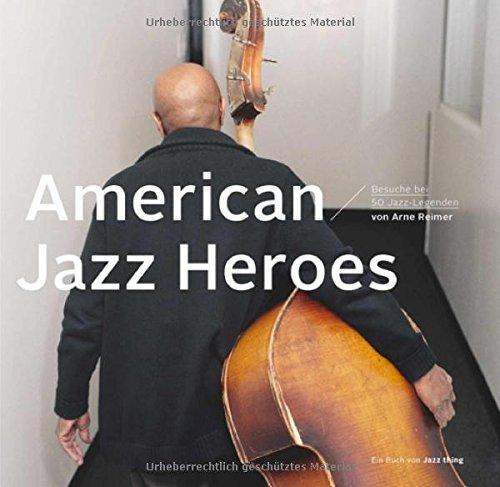 American Jazz Heroes: Besuche bei 50 Jazz-Legenden