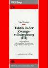 Taktik in der Zwangsvollstreckung, Bd.3, Sachpfändung, eidesstattliche Versicherung, ausgewählte Forderungsrechte