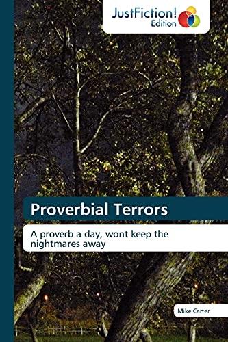 Proverbial Terrors: A proverb a day, wont keep the nightmares away