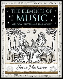 Elements of Music: Melody, Rhythm and Harmony (Wooden Books Gift Book)