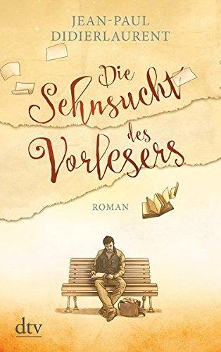 Die Sehnsucht des Vorlesers: Roman