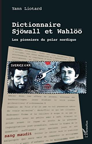 Dictionnaire Sjöwall et Wahlöö : les pionniers du polar nordique