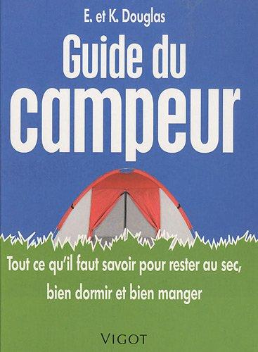 Guide du campeur : tout ce qu'il faut savoir pour rester au sec, bien dormir et bien manger