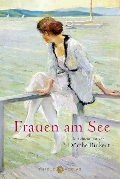 Frauen am See: Mit einem Text von Dörthe Binkert