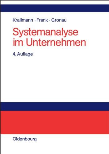 Systemanalyse im Unternehmen: Vorgehensmodelle, Modellierungsverfahren und Gestaltungsoptionen