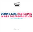 Filmtechnik in der Postproduktion: Das Kompendium