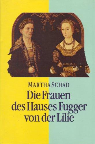 Die Frauen des Hauses Fugger von der Lilie (15.-17. Jahrhundert): Augsburg - Ortenburg - Trient