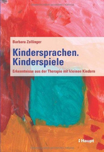 Kindersprachen. Kinderspiele: Erfahrungen aus der Therapie von kleinen Kindern