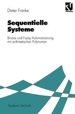 Sequentielle Systeme: Binäre und Fuzzy Automatisierung mit arithmetischen Polynomen