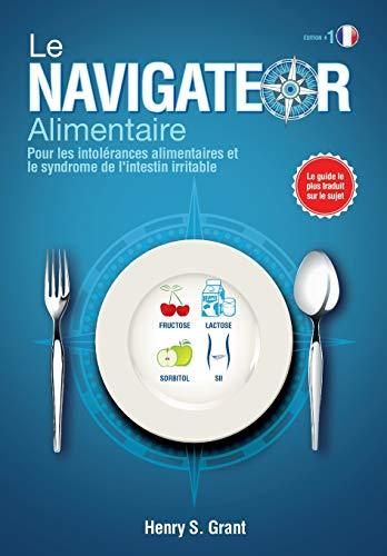 Le Navigateur Alimentaire: Déterminez les Tailles Parfaites de Portions pour vos intolérances alimentaires ou votre intestin irritable