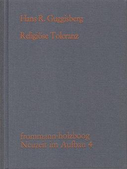 Religiöse Toleranz: Dokumente zur Geschichte einer Forderung