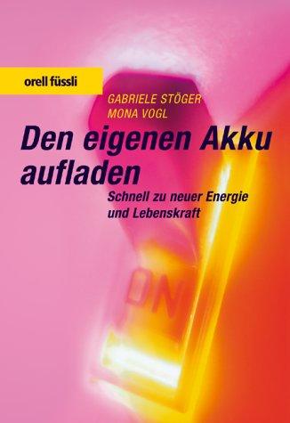 Den eigenen Akku aufladen. Schnell zu neuer Energie und Lebenskraft