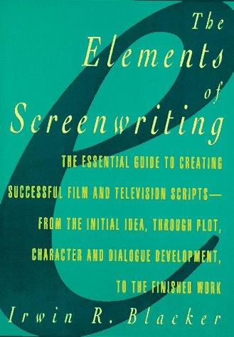 Elements of Screenwriting: A Guide for Film and Television Writers