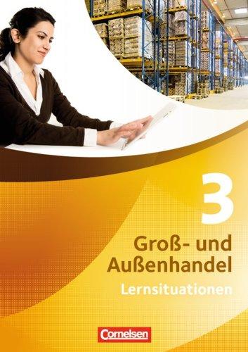 Groß- und Außenhandel - Neubearbeitung: Band 3 - Arbeitsbuch mit Lernsituationen