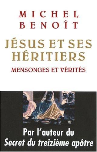 Jésus et ses héritiers : mensonges et vérités