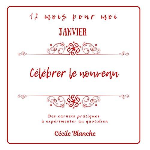 Célébrer le Nouveau : Collection Carnets pratiques 12 MOIS POUR MOI