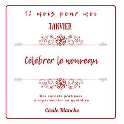 Célébrer le Nouveau : Collection Carnets pratiques 12 MOIS POUR MOI