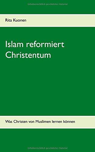 Islam reformiert Christentum: Was Christen von Muslimen lernen können