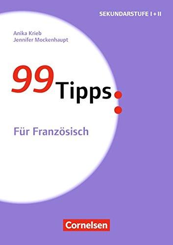 99 Tipps - Praxis-Ratgeber Schule für die Sekundarstufe I und II / Für Französisch: Buch