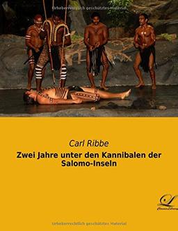 Zwei Jahre unter den Kannibalen der Salomo-Inseln