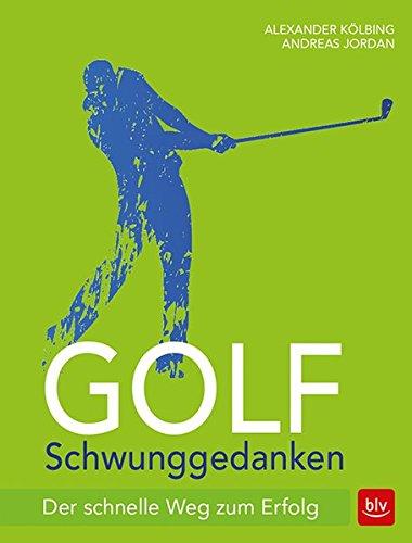 Golf Schwunggedanken: Der schnelle Weg zum Erfolg