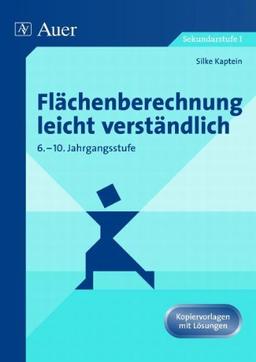 Flächenberechnungen leicht verständlich: 6.-10. Jahrgangsstufe, Kopiervorlagen mit Lösungen