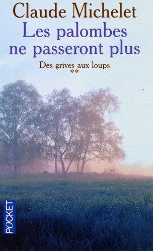 Des grives aux loups. Vol. 2. Les palombes ne passeront plus