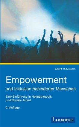 Empowerment und Inklusion behinderter Menschen: Eine Einführung in Heilpädagogik und Soziale Arbeit