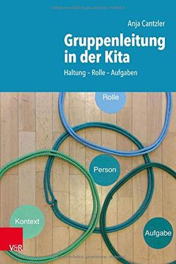 Gruppenleitung in der Kita: Haltung - Rolle - Aufgaben