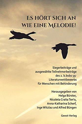 Es hört sich an wie eine Melodie!: Siegerbeiträge und ausgewählte Teilnehmerbeiträge des 2. b.bobs 59-Literaturwettbewerbs für Menschen mit Behinderung