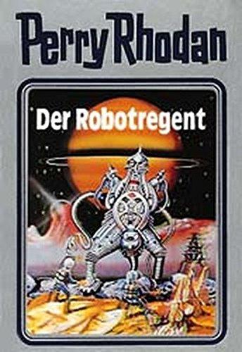 Der Robotregent. Perry Rhodan 06. (Perry Rhodan Silberband)