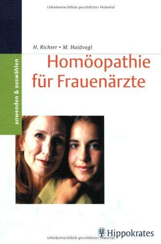 Homöopathie für Frauenärzte: Ein Leitfaden für Ausbildung und Praxis