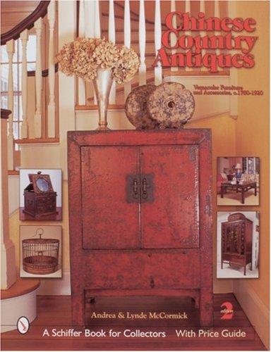 Chinese Country Antiques: Vernacular Furniture and Accessories, C. 1780-1920