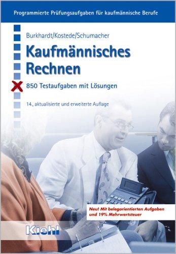 Kaufmännisches Rechnen: 850 Testaufgaben mit Lösungen