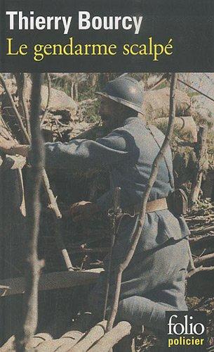 Une enquête de Célestin Louise, flic et soldat dans la guerre de 14-18. Vol. 5. Le gendarme scalpé