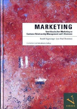 Marketing. Vom klassischen Marketing zu Customer Relationship Management und E-Business