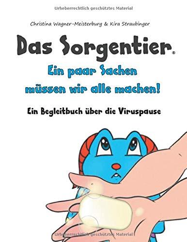 Das Sorgentier- Ein paar Sachen müssen wir alle machen!: Ein Begleitbuch zur Viruspause